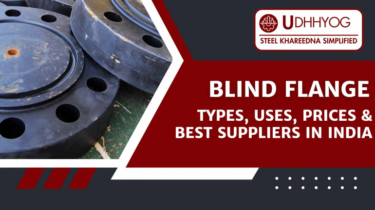 Blind Flange: Types, Uses, Prices & Best Suppliers in India