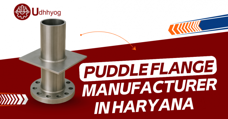 Puddle Flange Manufacturer in Haryana — Procurement & Quality Guide