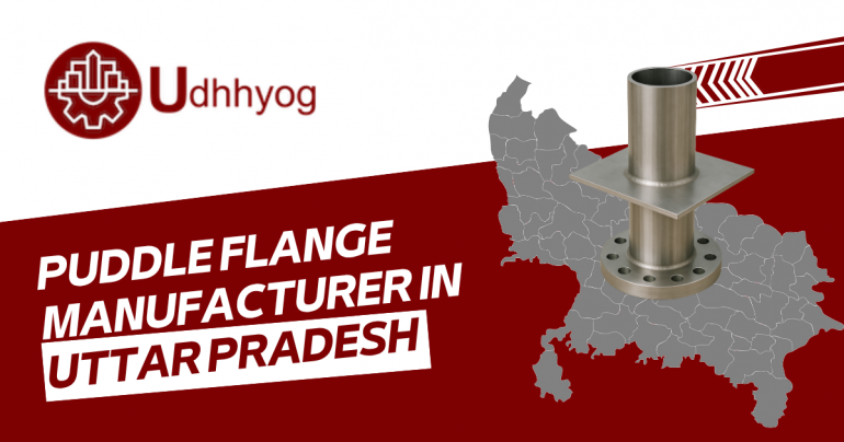 Puddle Flange Manufacturer in Uttar Pradesh — Procurement, QA & Delivery Guide