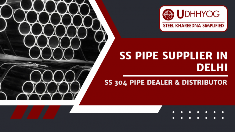 SS Pipe Supplier in Delhi | SS 304 Pipe Dealer & Distributor