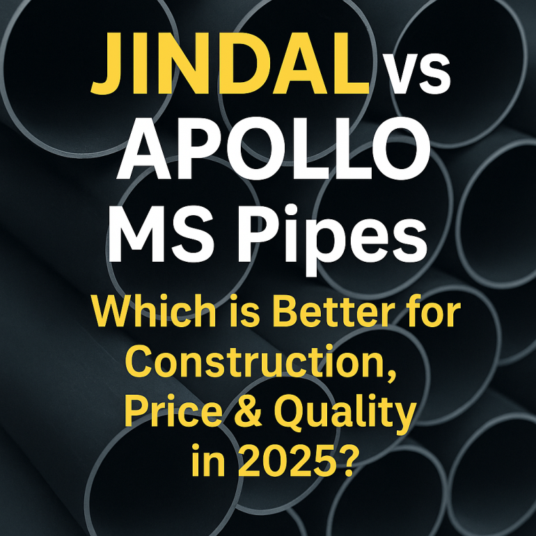 Jindal vs Apollo MS Pipes – Which is Better for Construction, Price & Quality in 2025?