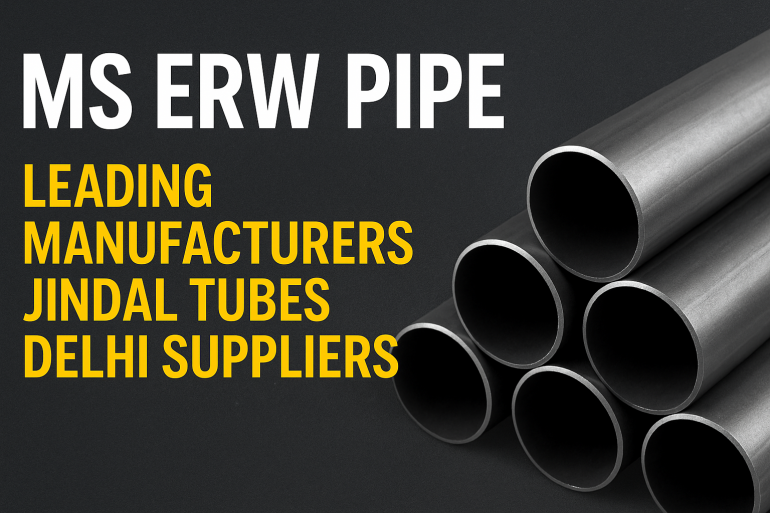 MS ERW Pipe Manufacturer in India | Jindal Tubes & Delhi Suppliers