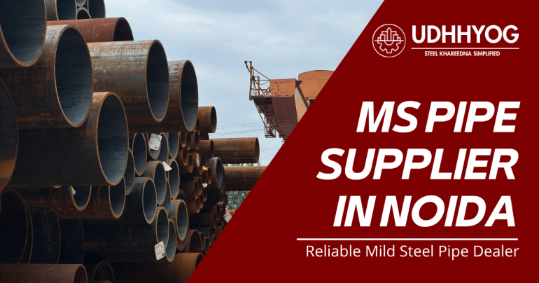 MS Pipe Supplier in Noida | Reliable Mild Steel Pipe Dealer